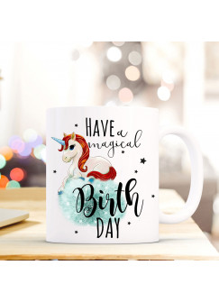 Tasse Becher Kaffeebecher mit Einhorn & Spruch have a magical birthday Kaffeebecher Geschenk ts684