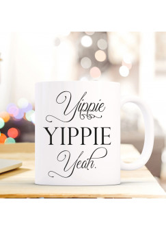 Tasse Becher Geschenk Kaffeetasse Kaffeebecher mit Spruch & Yippie Yippie Yeah ts721