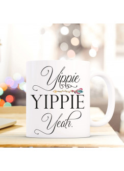 Tasse Becher Geschenk Kaffeetasse Kaffeebecher mit Spruch & Yippie Yippie Yeah ts722