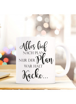 Tasse Becher Geschenk Kaffeetasse Kaffeebecher mit Spruch & Alles lief nach Plan nur... ts724