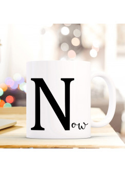 Tasse Becher mit Buchstabe N und Spruch „NOW" Geschenk mit Buchstabenmotiv Kaffeetasse Buchstabentasse mit Spruch Kaffeebecher ts827