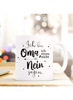 Tasse Becher mit Spruch Ich bin Oma ich muss nicht nein sagen Kaffeebecher Geschenk Spruchbecher ts850