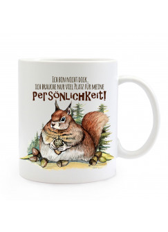 Tasse Becher Motiv mit dickes Eichhörnchen & Spruch Persönlichkeit Kaffeebecher Geschenk Spruchbecher ts904